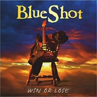 Blueshot - Win Or Lose