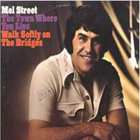 Mel Street - The Town Where You Live (Walk Softly On The Bridges) (Vinyl)