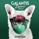 Galantis - Runaway (U & I) (Kaskade Remix) (CDS)