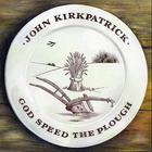 John Kirkpatrick - God Speed The Plough