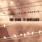 Tom Ovans - 15 Unreleased