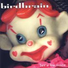 Birdbrain - Let's Be Nice