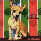 Mara Tremblay - Chihuahua (Reissued 2007)