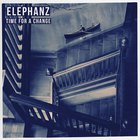 Elephanz - Time For A Change