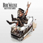 Bob Wayne - Back To The Camper