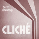 Hey Champ - Cliché (CDS)