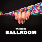 Tahiti 80 - Ballroom