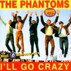 Phantoms - I'll Go Crazy (Vinyl)
