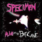 Specimen - Alive At The Batcave