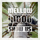 Mellow Mood - Show Us (CDS)
