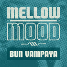 Mellow Mood - Bun Vampaya (CDS)