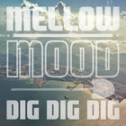 Mellow Mood - Dig Dig Dig (CDS)