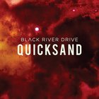 Black River Drive - Quicksand