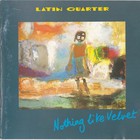 Latin Quarter - Nothing Like Velvet
