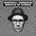 Marshall Crenshaw - Miracle Of Science