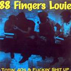 88 Fingers Louie - Totin 40's Fuckin Up