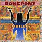 Bonepony - Jubilee