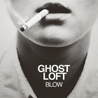 Ghost Loft - Blow (CDS)