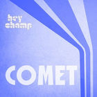 Hey Champ - Comet (CDS)