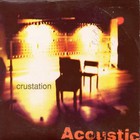 Crustation - Acoustic (CDS)