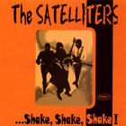 The Satelliters - Shake, Shake, Shake!