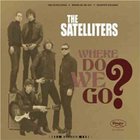 The Satelliters - Where Do We Go