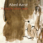 Abed Azrié - L'évangile Selon Jean CD2