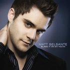 Matt Belsante - Blame It On My Youth