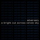 ad·ver·sary - A Bright Cut Across Velvet Sky