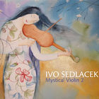Ivo Sedlacek - Mystical Violin 2