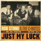 Rob Stone - Just My Luck (With The C-Notes)
