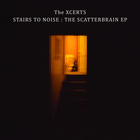The Xcerts - Stairs To Noise: The Scatterbrain (EP)