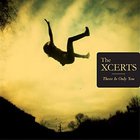 The Xcerts - There Is Only You (Deluxe Edition)