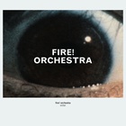 Fire! Orchestra - Enter!