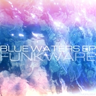 Funkware - Blue Waters (EP)