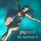 Jay Sean - The Mistress 2