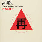 Skrillex - Ease My Mind V Ragga Bomb Remixes (EP)