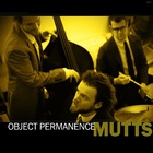 The Mutts - Object Permanence