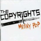 The Copyrights - Mutiny Pop