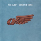 The Aloof - Cover The Crime