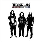 Thieves & Liars - American Rock N Roll