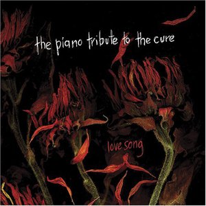 Lovesong: The Piano Tribute To The Cure