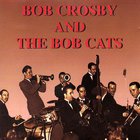 Bob Crosby And The Bob Cats
