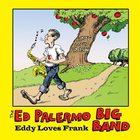 The Ed Palermo Big Band - Eddy Loves Frank
