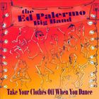 The Ed Palermo Big Band - Take Your Clothes Off When You Dance