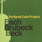 Portland Cello Project - Bach, Brubeck, Beck