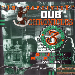 Dub Factor 3 - In Captivity - Dub Chronicles - Dub Judah & Mad Professor Mixes