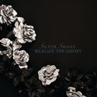 Silver Swans - Realize The Ghost