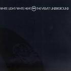 The Velvet Underground - White Light/White Heat (45Th Anniversary Remaster)
