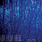 Uh Huh Her - I See Red (EP)